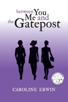 Between You Me and the Gatepost 1543952836 Book Cover