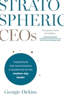 Stratospheric CEOs: Inspirational real-world lessons in leadership for the modern-day leader 1781337802 Book Cover