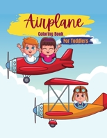 Airplane Coloring Book For Toddlers: An Airplane Coloring Book for Kids Ages 4-8. Beautiful Coloring Pages with Airplanes for Girls, Boys and More. B08TR4RQ3V Book Cover