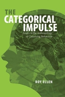 The Categorical Impulse: Essays on the Anthropology of Classifying Behavior 1845451554 Book Cover