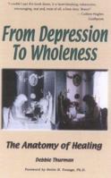 From Depression To Wholeness : The Anatomy of Healing 0967628903 Book Cover