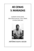 40 CENAS 1/2 MARADAS: QUARENTA TEXTOS CURTOS, PARA TODOS OS PALCOS, “FITAS”, ENSINO E OUTRAS CENAS FIXES (Portuguese Edition) B0FR3181TM Book Cover