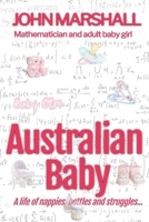Australian Baby - A life of nappies, bottles and struggles 1726672433 Book Cover
