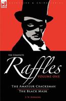 The Complete Raffles: 1-The Amateur Cracksman & the Black Mask 1846774357 Book Cover