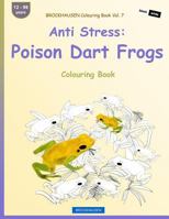 BROCKHAUSEN Colouring Book Vol. 7 - Anti Stress: Poison Dart Frogs: Colouring Book 1533369674 Book Cover
