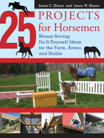 25 Projects for Horsemen: Money Saving, Do-It-Yourself Ideas for the Farm, Arena, and Stable 1599212129 Book Cover