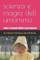 scienza e magia dell umorismo: ridere in momenti difficili si puo imparare (appunti di esplorazione di un mezzo cervello the half brain fabrizio trinchero) (Italian Edition) B0GKY1DFT4 Book Cover