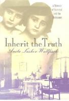 Inherit the Truth: A Memoir of Survival and the Holocaust 0312208979 Book Cover