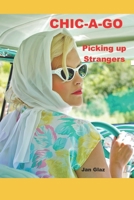 Chic-a-Go: Picking Up Strangers 1520972873 Book Cover
