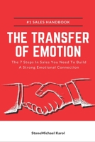 The Transfer Of Emotion: The 7 Steps In Sales You Need To Build A Strong Emotional Connection B08J1X86GL Book Cover