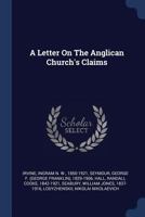 A Letter On The Anglican Church's Claims 1374123617 Book Cover