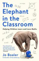 The Elephant in the Classroom: Helping Children Learn and Love Maths 0285638750 Book Cover