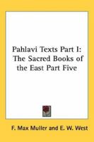 Pahlavi Texts Part I: The Sacred Books of the East Part Five 1417930055 Book Cover