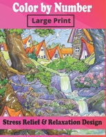 Color By Number Large Print Stress Relief & Relaxation Design: Creative Flowers, Animals, Mosaic, Landscapes, Country Seen,Adult Coloing Book B08J1RX8R3 Book Cover