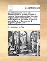 Le diable dans un benitier, & la métamorphose du gazetier cuirassé en mouche. Ou tentative du Sieur Receveur, Inspecteur de la Police de Paris, ... ... corrigé & augmenté, pa... 1171369581 Book Cover