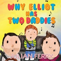 Why Elliot Has Two Daddies 1786298147 Book Cover