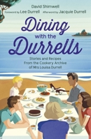 Dining with the Durrells: Stories and Recipes from the Cookery Archive of Mrs Louisa Durrell 1529337550 Book Cover