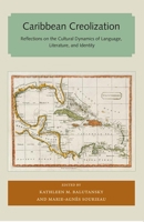 Caribbean Creolization: Reflections on the Cultural Dynamics of Language, Literature, and Identity 1947372009 Book Cover