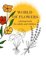 WORLD OF FLOWERS coloring book for adults and children B0CQPQKJWT Book Cover