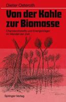 Von der Kohle zur Biomasse: Chemierohstoffe und Energietrager im Wandel der Zeit (German Edition) 3540507124 Book Cover