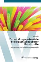 Entwicklungspotenziale biologisch abbaubarer Kunststoffe: Betrachtung der Substitutionspotenziale 363943594X Book Cover