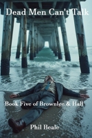 Dead Men Can't Talk: Book5 of Brownlee & Hall B0GD1QYM81 Book Cover