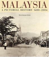 Malaysia: A Pictorial History, 1400-2004 9814068772 Book Cover