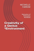 Creativity of a Genius *Environment: Motivation of Philosophy Workbook 1652814361 Book Cover