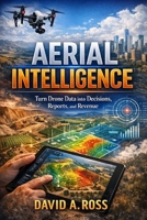 Aerial Intelligence: focused on Data, analytics, decision systems (The Elevation Series) B0GKNFVZ6T Book Cover