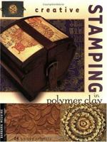 Creative Stamping in Polymer Clay 1581801556 Book Cover