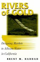 Rivers of Gold: Designing Markets To Allocate Water In California 1559637129 Book Cover