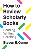 How to Review Scholarly Books: Reading, Writing, Relishing 069127049X Book Cover
