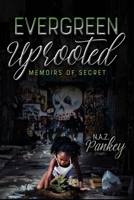 Evergreen Uprooted: Memoirs of Secret 0615340237 Book Cover
