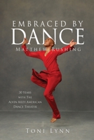 Embraced by Dance: Matthew Rushing 1662865295 Book Cover