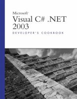 Microsoft Visual C# .NET 2003 Developer's Cookbook (Developer's Library) 0672325802 Book Cover
