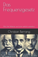 Das Frequenzgesetz: Wie Zeit, Materie und Licht wirklich entstehen B0FHL4KFQQ Book Cover