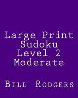 Large Print Sudoku Level 2 Moderate: 80 Easy to Read, Large Print Sudoku Puzzles 1478155477 Book Cover