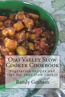 Ojai Valley Slow Cooker Cookbook: Vegetarian Recipes and Tips for Your Slow Cooker 1977544258 Book Cover