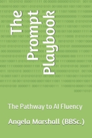 The Prompt Playbook: The Pathway to AI Fluency B0HG8W68S7 Book Cover