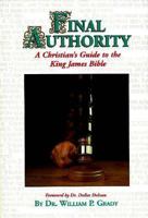Final Authority: A Christian's Guide to the King James Bible 0962880914 Book Cover