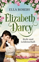 Elizabeth Darcy: Stolz und Leidenschaft 3982108004 Book Cover