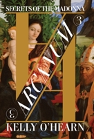 Arcanum: Secrets of the Madonna B0GYB71855 Book Cover