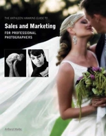 The Kathleen Hawkins Guide to Sales and Marketing for Professional Photographers 1584282320 Book Cover