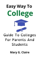 Easy Way To Colleges: Guide To Colleges For Parents And Students B0BHLDMFS9 Book Cover