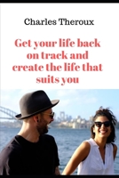 Get your life back on track and create the life that suits you 1689722843 Book Cover