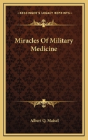 Miracles of Military Medicine (Essay index reprint series) 1162993634 Book Cover