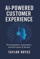 AI-Powered Customer Experience: Personalization, Automation, and the Future of Service (Books on Tech) B0FDW2N92T Book Cover