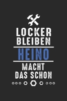 Locker bleiben Heino macht das schon: Notizbuch 120 Seiten f�r Handwerker Mechaniker Schrauber Bastler Hausmeister Notizen, Zeichnungen, Formeln Organizer Schreibheft Planer Tagebuch 1706309376 Book Cover