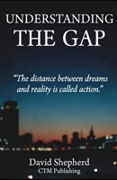Understanding the Gap: "The distance between dreams and reality is called action." B0GLG66M59 Book Cover