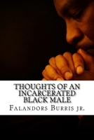 Thoughts of an Incarcerated Black Male 1532961723 Book Cover